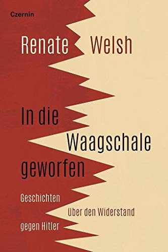 In die Waagschale geworfen: Geschichten über den Widerstand gegen Hitler von Czernin Verlags GmbH