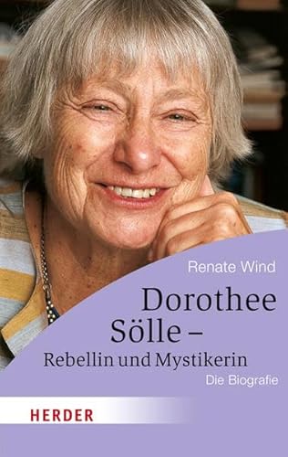 Dorothee Sölle - Rebellin und Mystikerin: Die Biografie (HERDER spektrum)