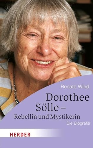 Dorothee Sölle - Rebellin und Mystikerin: Die Biografie (HERDER spektrum) von Verlag Herder GmbH