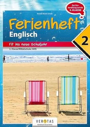 Englisch Ferienhefte - NMS und AHS - Nach der 2. Klasse: Ferienheft Englisch 2. Klasse MS/AHS - Zur Vorbereitung auf die 3. Klasse MS/AHS - Ferienheft mit eingelegten Lösungen