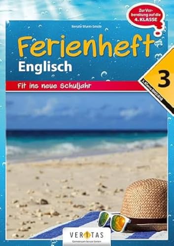 Englisch Ferienhefte - NMS und AHS - Nach der 3. Klasse: Ferienheft Englisch 3. Klasse MS/AHS - Zur Vorbereitung auf die 4. Klasse MS/AHS - Ferienheft mit eingelegten Lösungen von Veritas Verlag