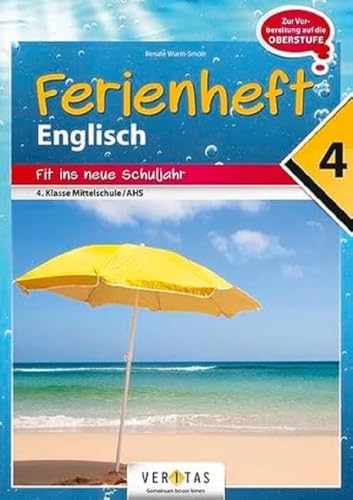 Englisch Ferienhefte - NMS und AHS - Nach der 4. Klasse: Ferienheft Englisch 4. Klasse MS/AHS - Zur Vorbereitung auf die Oberstufe - Ferienheft mit eingelegten Lösungen