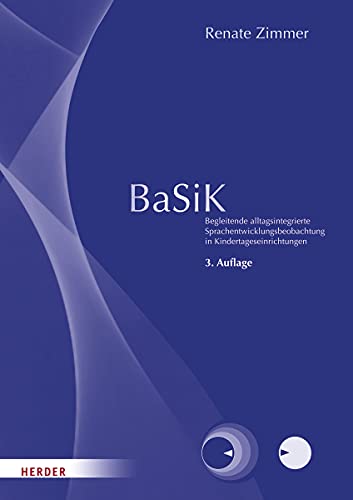 BaSiK: Begleitende alltagsintegrierte Sprachentwicklungsbeobachtung in Kindertageseinrichtungen - Manual BaSiK: Begleitende alltagsintegrierte Sprachentwicklungsbeobachtung in Kindertageseinrichtungen - Manual