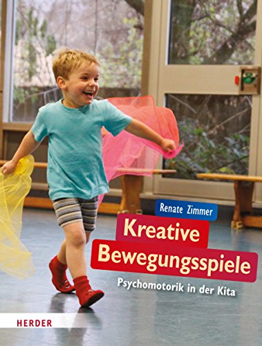 Kreative Bewegungsspiel: Psychomotorik in der Kita von Herder Spiele Verlag