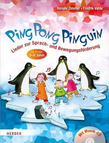 Ping Pong Pinguin: Lieder zur Sprach- und Bewegungsförderung für Kinder von 3 bis 6 Jahren