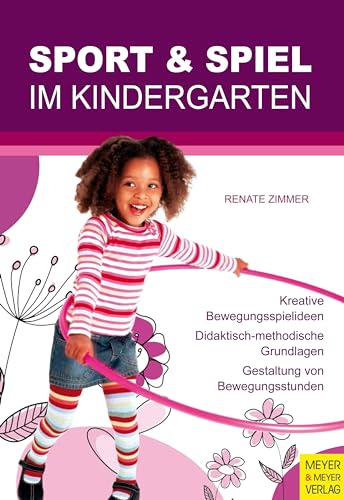 Sport und Spiel im Kindergarten von Meyer + Meyer Fachverlag