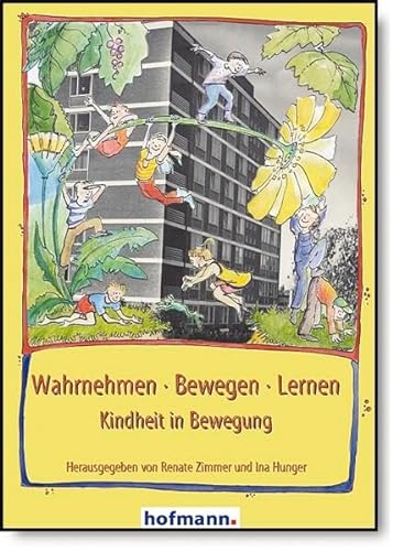 Wahrnehmen - Bewegen - Lernen: Kindheit in Bewegung von Hofmann GmbH & Co. KG