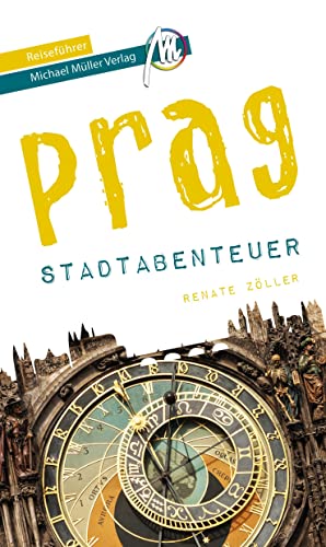 Prag - Stadtabenteuer Reiseführer Michael Müller Verlag: 33 Stadtabenteuer zum Selbsterleben (MM-Abenteuer)