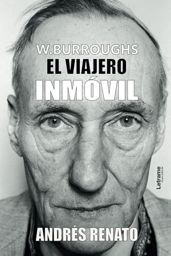 William Burroughs; El viajero inmóvil (ficción, Band 1) William Burroughs; El viajero inmóvil (ficción, Band 1) von Letrame SL