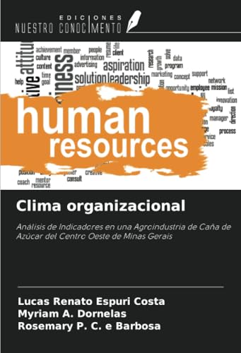 Clima organizacional: Análisis de Indicadores en una Agroindustria de Caña de Azúcar del Centro Oeste de Minas Gerais Clima organizacional: Análisis de Indicadores en una Agroindustria de Caña de Azúcar del Centro Oeste de Minas Gerais