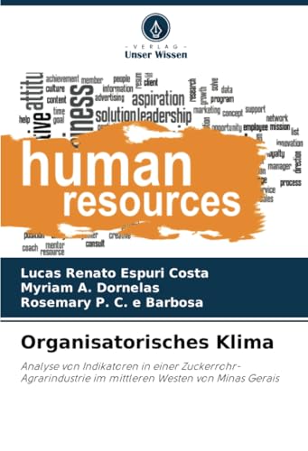 Organisatorisches Klima: Analyse von Indikatoren in einer Zuckerrohr-Agrarindustrie im mittleren Westen von Minas Gerais von Verlag Unser Wissen