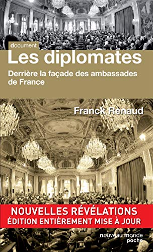 Les diplomates: Derrière la façade des ambassades de France