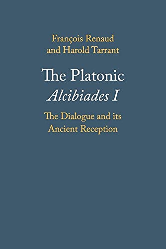 The Platonic Alcibiades I: The Dialogue and its Ancient Reception von Cambridge University Press
