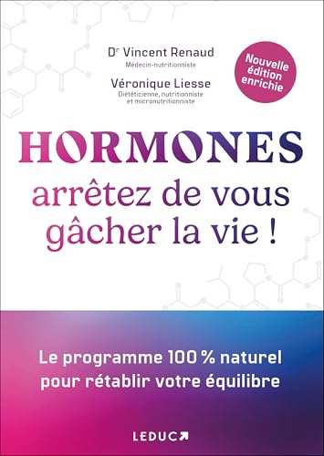 Hormones : arrêtez de vous gâcher la vie ! (NE): Le programme 100 % naturel pour rétablir votre équilibre von LEDUC