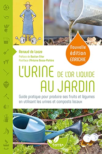 L'Urine, de l'or liquide au jardin - Guide pratique pour produire ses fruits et légumes en utilisant les urines et composts locaux L'Urine, de l'or liquide au jardin - Guide pratique pour produire ses fruits et légumes en utilisant les urines et composts locaux