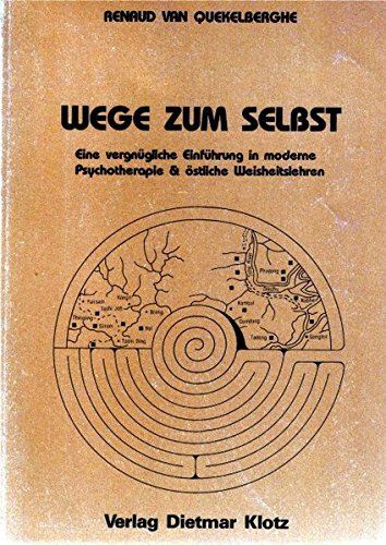 Wege zum Selbst: Eine vergnügliche Einführung in moderne Psychotherapie und östliche Weisheitslehren von Verlag Dietmar Klotz GmbH