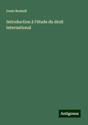 Introduction à l'étude du droit international von Antigonos Verlag
