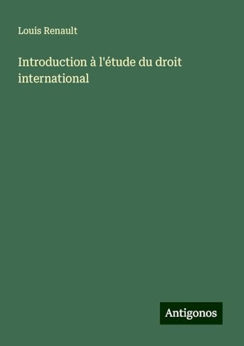 Introduction à l'étude du droit international von Antigonos Verlag