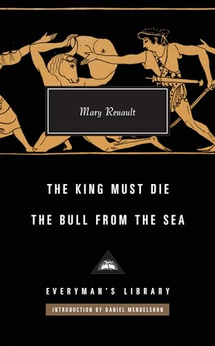The King Must Die / The Bull from the Sea (Everyman's Library CLASSICS)