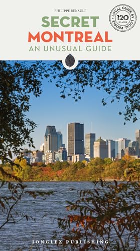 Secret Montreal: An unusual guide (Local Guides by Local People) von Jonglez Publishing