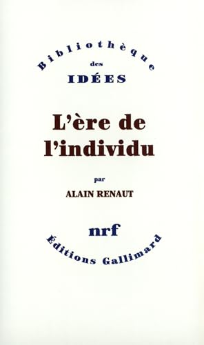 L'Ère de l'individu: Contribution à une histoire de la subjectivité von GALLIMARD