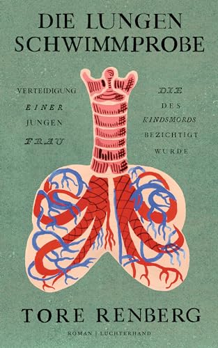 Die Lungenschwimmprobe: Verteidigung einer jungen Frau, die des Kindsmords bezichtigt wurde - Roman von Luchterhand Literaturvlg.
