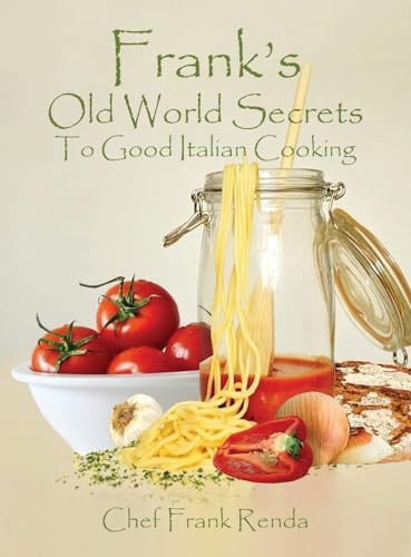 Frank's Old World Secrets To Good Italian Cooking von CITIOFBOOKS, INC.