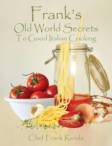 Frank's Old World Secrets To Good Italian Cooking von CITIOFBOOKS, INC.