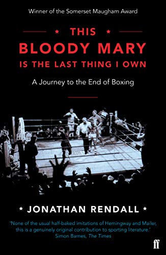 This Bloody Mary is the last thing i own: A Journey to the End of Boxing von Faber & Faber