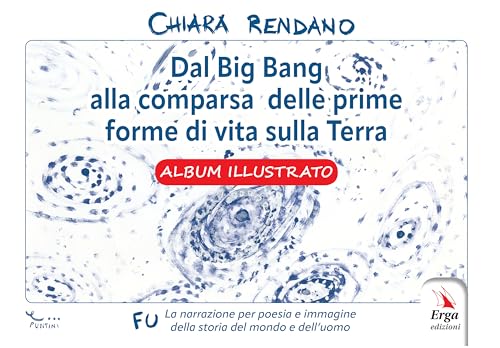 Dal Big Bang alla comparsa delle prime forme di vita sulla Terra. Album illustrato (Letteratura per l'infanzia) von ERGA