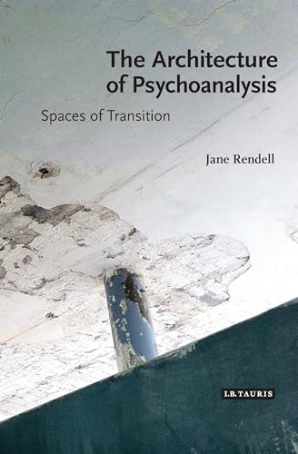 The Architecture of Psychoanalysis: Spaces of Transition von Bloomsbury Visual Arts