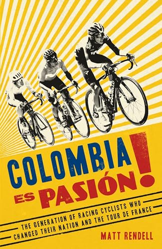 Colombia Es Pasion!: The Generation of Racing Cyclists Who Changed Their Nation and the Tour de France von Weidenfeld & Nicolson
