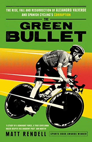 The Green Bullet: The rise, fall and resurrection of Alejandro Valverde and Spanish cycling’s corruption von Seven Dials