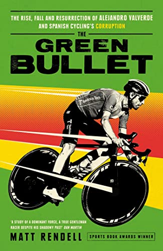 The Green Bullet: The rise, fall and resurrection of Alejandro Valverde and Spanish cycling’s corruption The Green Bullet: The rise, fall and resurrection of Alejandro Valverde and Spanish cycling’s corruption