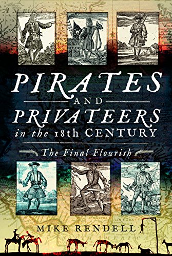 Pirates and Privateers in the 18th Century: The Final Flourish von Pen and Sword History