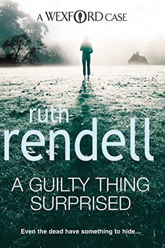 A Guilty Thing Surprised: an engrossing and enthralling Wexford mystery from the award-winning queen of crime, Ruth Rendell (Wexford, 5)