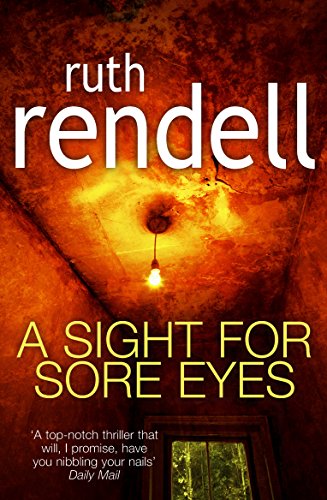 A Sight For Sore Eyes: A spine-tingling and bone-chilling psychological thriller from the award winning Queen of Crime, Ruth Rendell A Sight For Sore Eyes: A spine-tingling and bone-chilling psychological thriller from the award winning Queen of Crime, Ruth Rendell