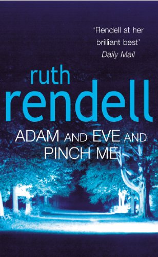 Adam And Eve And Pinch Me: a superbly chilling psychological thriller from the award-winning queen of crime, Ruth Rendell Adam And Eve And Pinch Me: a superbly chilling psychological thriller from the award-winning queen of crime, Ruth Rendell von Arrow