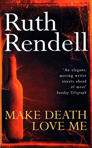 Make Death Love Me: a nightmarish mystery of desire and deceit from the award-winning queen of crime, Ruth Rendell Make Death Love Me: a nightmarish mystery of desire and deceit from the award-winning queen of crime, Ruth Rendell