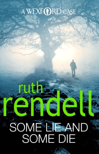 Some Lie And Some Die: a brilliant and brutally dark thriller from the award-winning Queen of Crime, Ruth Rendell (Wexford, 8)