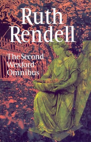 The Second Wexford Omnibus: A Guilty Thing Surprised,No More Dying Then and Murder Being Once Done The Second Wexford Omnibus: A Guilty Thing Surprised,No More Dying Then and Murder Being Once Done