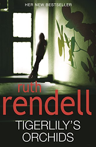 Tigerlily's Orchids: a psychologically twisted version of a modern urban fairytale from the award-winning Queen of Crime, Ruth Rendell von Arrow