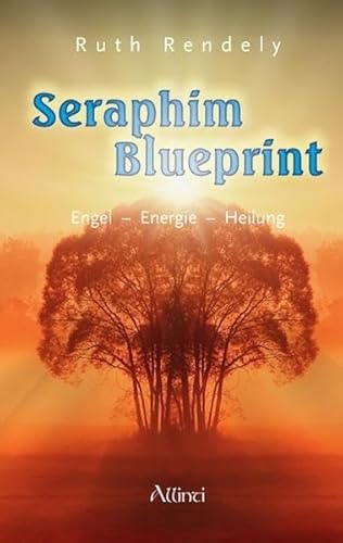 Seraphim Blueprint: Engel – Energie – Heilung