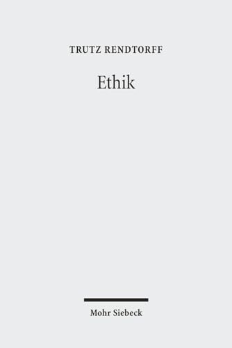Ethik: Grundelemente, Methodologie und Konkretionen einer ethischen Theologie