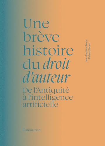 Une brève histoire du droit d'auteur: De l'Antiquité à l'intelligence artificielle Une brève histoire du droit d'auteur: De l'Antiquité à l'intelligence artificielle