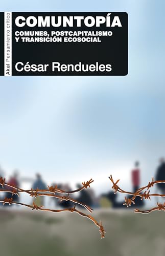 Comuntopía: Comunes, postcapitalismo y transición ecosocial (Pensamiento crítico, Band 121) von Ediciones Akal