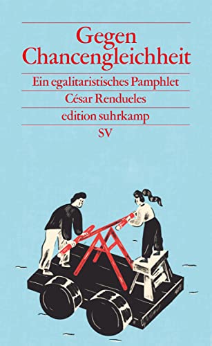 Gegen Chancengleichheit: Ein egalitaristisches Pamphlet (edition suhrkamp) von Suhrkamp Verlag AG