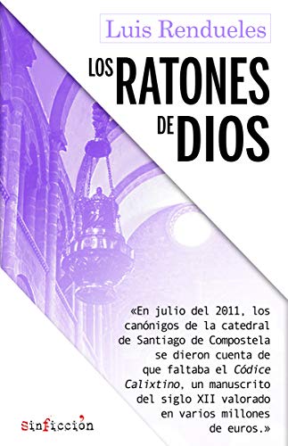 Los ratones de Dios: Los secretos del robo del Códice Calixtino de la catedral de Santiago (SinFicción, Band 3) von SinFicción