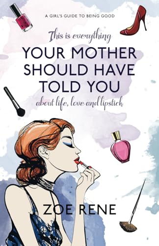 Your Mother Should Have Told You: A Girl's Guide to Being Good von SilverWood Books