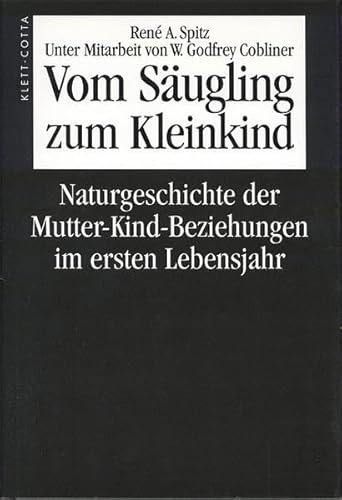 Vom Säugling zum Kleinkind. Naturgeschichte der Mutter-Kind-Beziehungen im ersten Lebensjahr.